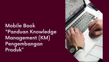 Mobile Book “Panduan Knowledge Management (KM) Pengembangan Produk”
